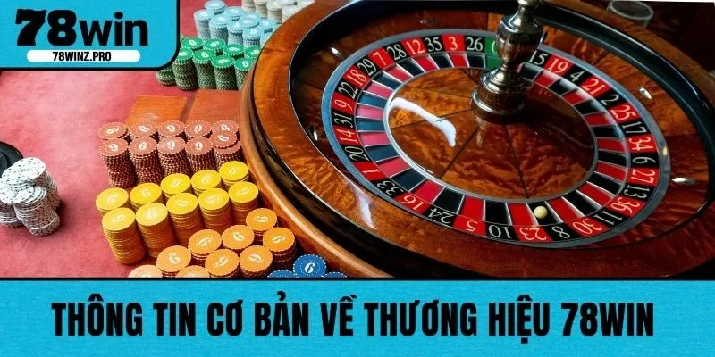 Thông tin cơ bản về thương hiệu 78WIN 
